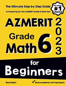 AzMERIT Grade 6 Math for Beginners: The Ultimate Step by Step Guide to Preparing for the AzMERIT Math Test