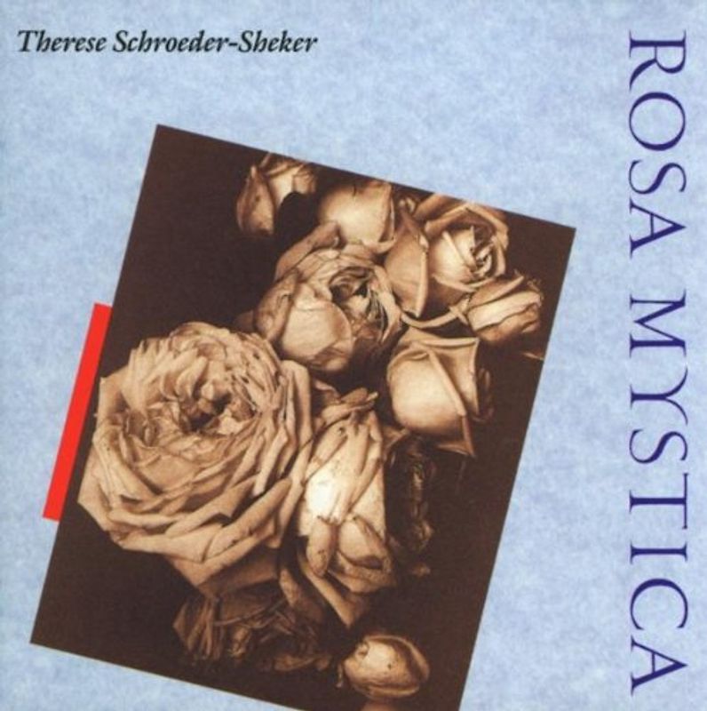 Therese Schroeder-Sheker - Theres Schroeder-Sheker: Rosa Mystica