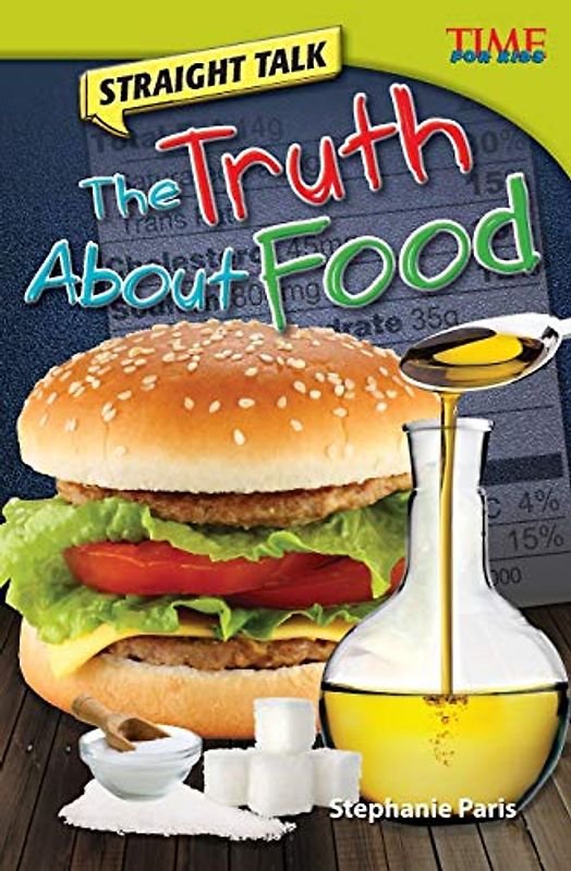 Straight Talk: The Truth About Food (Time for Kids Nonfiction Readers)