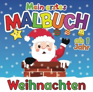 Mein Erstes Malbuch Weihnachten ab 1 Jahr: Weihnachtsmalbuch zum Malen und Lernen erster Weihnachtsgegenstände mit Nikolaus, Geschenke, Weihnachtsbaum und vielen mehr! | Nikolausgeschenke für Kinder