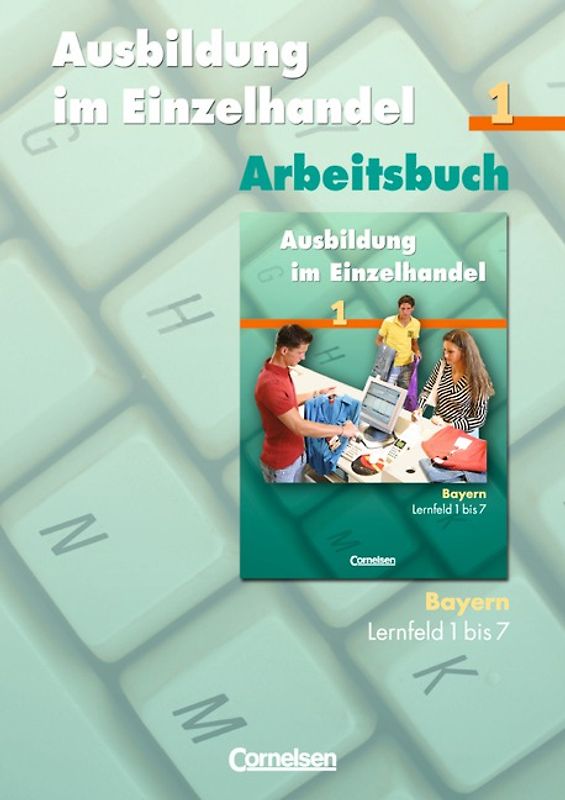 Ausbildung im Einzelhandel - Bisherige Ausgabe - Bayern / 1. Ausbildungsjahr - Arbeitsbuch mit Lernsituationen