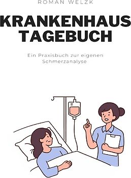 Liebevolles Tagebuch für den Krankenhaus Alltag, Schnelle Heilung, weniger Schmerzen