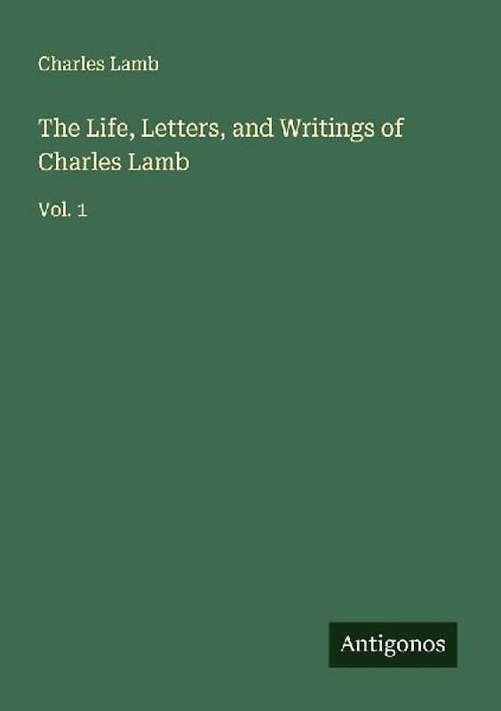 The Life, Letters, and Writings of Charles Lamb