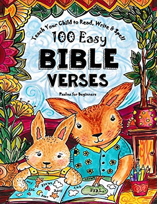 Teach Your Child to Read, Write and Spell: 100 Easy Bible Verses - Psalms (Christian Family Homeschooling, Band 1)