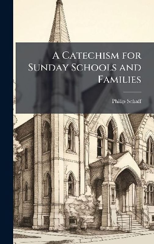 A Catechism for Sunday Schools and Families