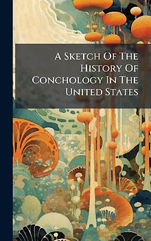 A Sketch Of The History Of Conchology In The United States