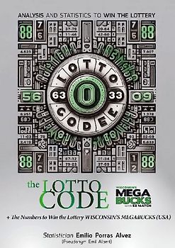 The Lotto Code, Analysis and Statistics to Win the Lottery + The Numbers to Win the Lottery WISCONSIN'S MEGABUCKS (USA)