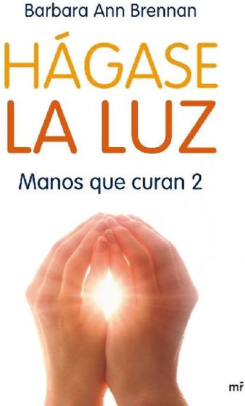 Hágase la luz : manos que curan 2