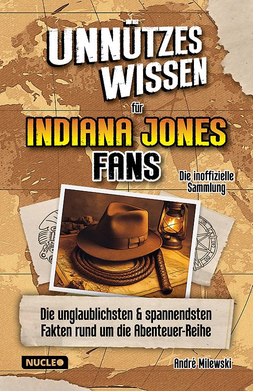 Unnützes Wissen für Indiana Jones Fans – Die inoffizielle Sammlung