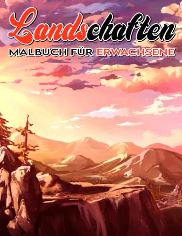 Landschaften Malbuch für Erwachsene: Mit schönen entspannenden mit Natur im Freien Seiten Zeichnung | Mit 30 Abbildungen Seiten für jeden Anlass Geschenke