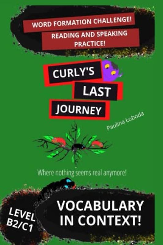 Curly's Last Journey: Vocabulary in Context. Word Formation and Reading Practice B2/C1