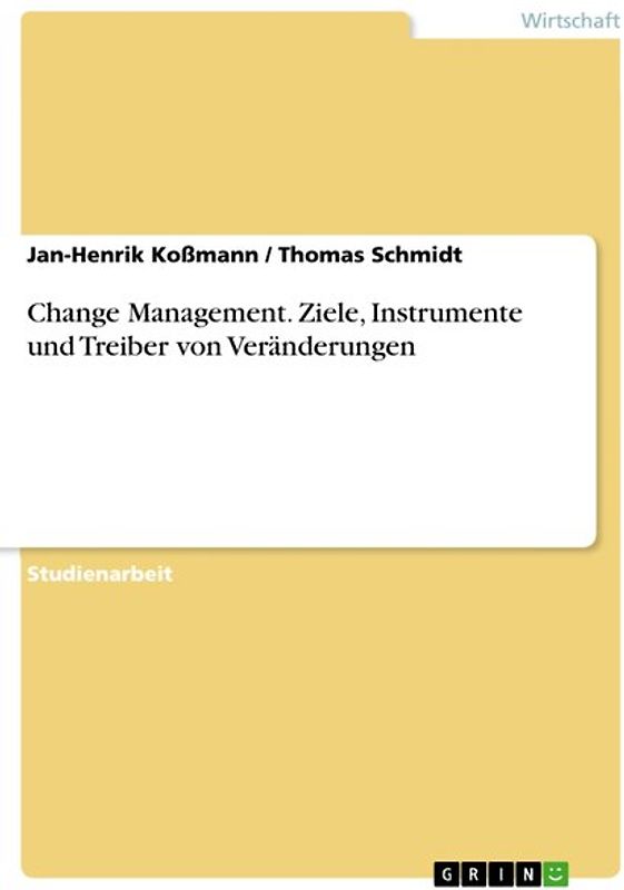 Change Management. Ziele, Instrumente und Treiber von Veränderungen