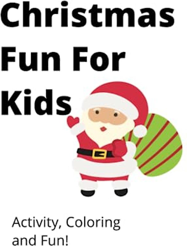 2023 Christmas Fun For Kids: Coloring and Activity