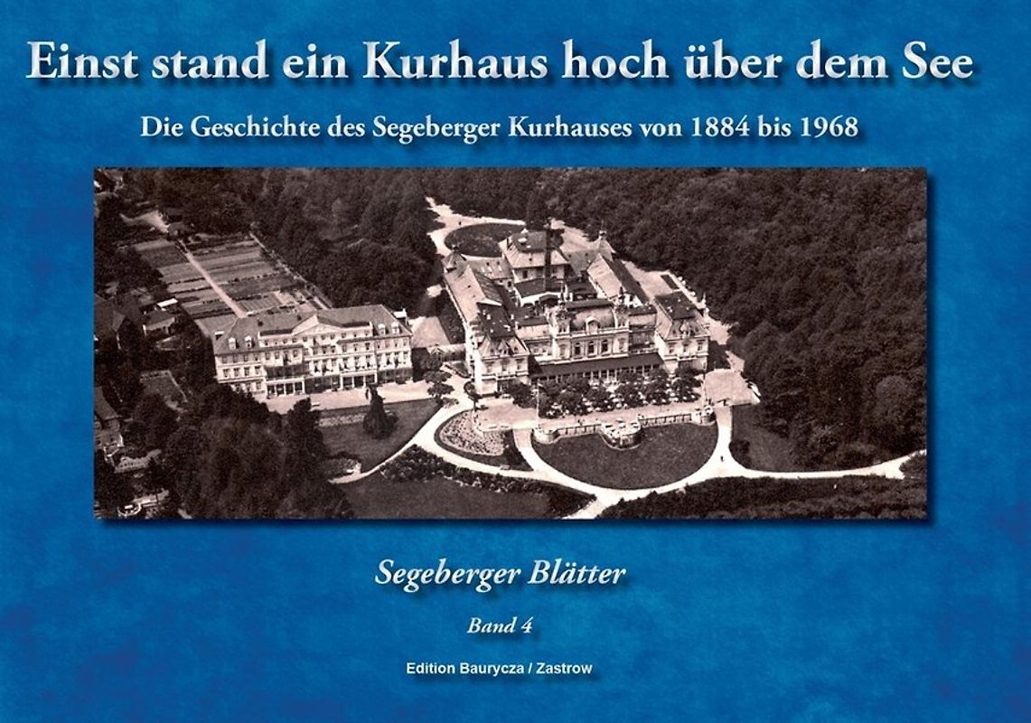 Einst stand ein Kurhaus hoch über dem See. Die Geschichte des Segeberger Kurhauses von 1884 bis 1968
