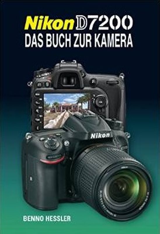 Nikon D7200  Das Buch zur Kamera