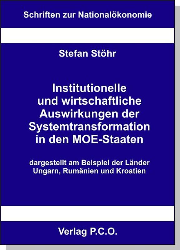 Institutionelle und wirtschaftliche Auswirkungen der Systemtransformation in den MOE-Staaten - dargestellt am Beispiel der Länder Ungarn, Rumänien und Kroatien