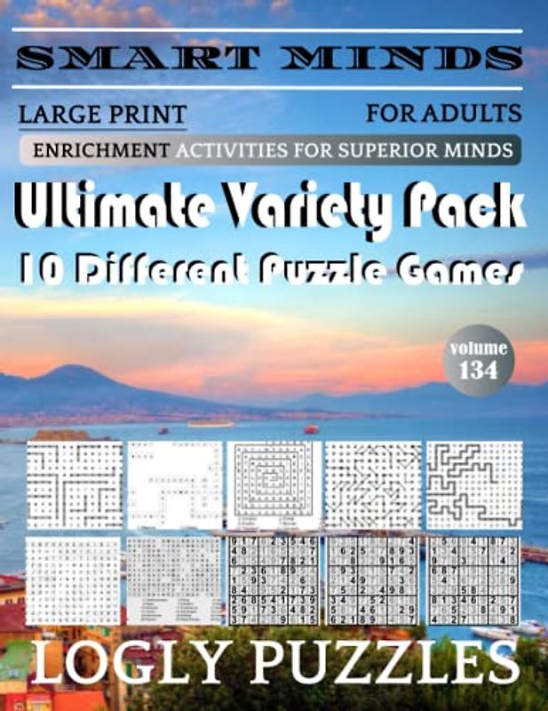 Smart Minds -Variety 10 Different Puzzle Book For Adults: Ultimate Variety Puzzles Large-Print Word Search, Word Maze .Word Spiral ,Word Angles, ... Crossword And Sudoku Easy , Medium And Hard