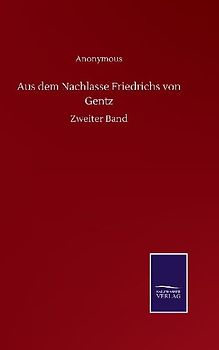 Aus dem Nachlasse Friedrichs von Gentz