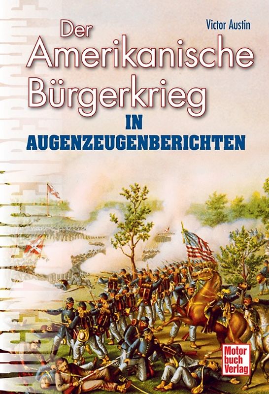 Der Amerikanische Bürgerkrieg in Augenzeugenberichten