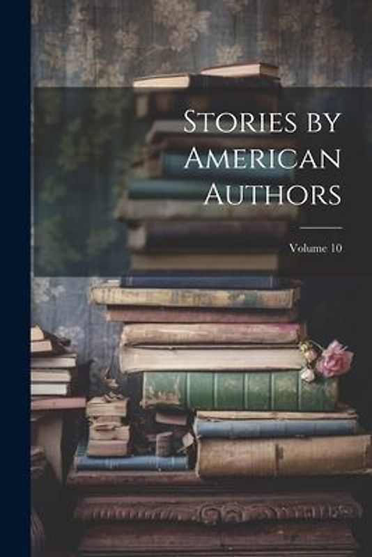 Stories by American Authors; Volume 10