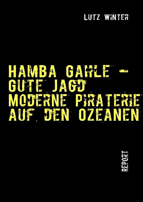 Hamba Gahle – Gute Jagd. Moderne Piraterie auf den Ozeanen