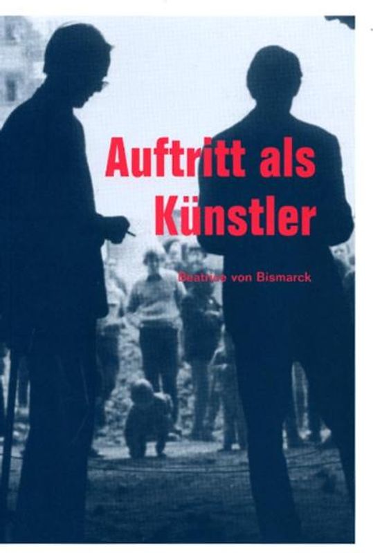 Beatrice von Bismarck. Auftritt als Künstler