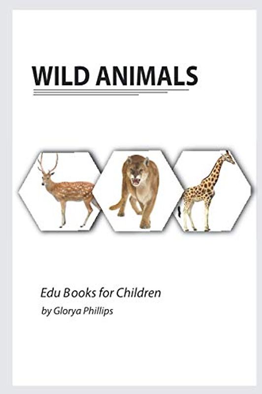Wild Animals: Animal book for baby, animal book, Montessori book, kids books, toddler books, farm animal book, children’s book, Montessori toddler, ... resources (Edu Books for Children, Band 2)