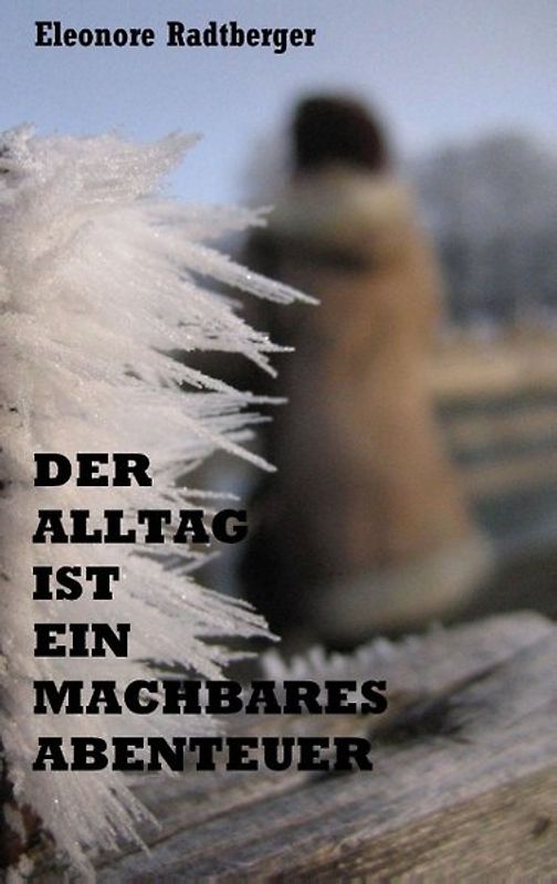 Der Alltag ist ein machbares Abenteuer