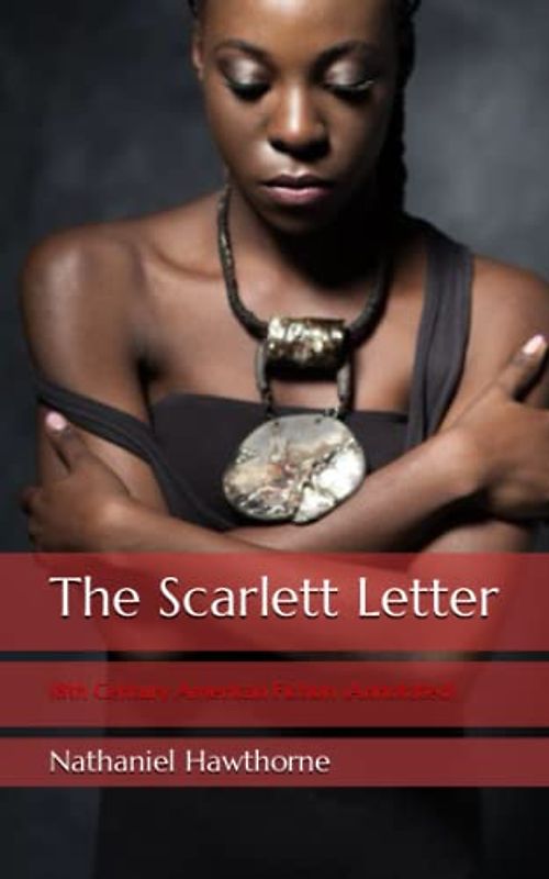 The Scarlet Letter: 18th Century American Fiction (Annotated)