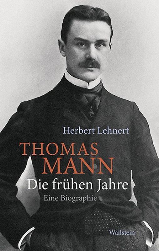 Thomas Mann. Die frühen Jahre