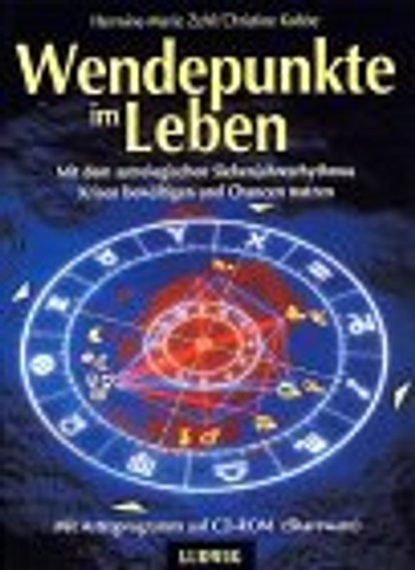 Wendepunkte im Leben. Mit dem astrologischen Siebenjahres-Rhythmus Krisen bewältigen und Chancen nutzen