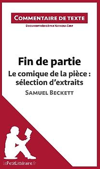 Fin de partie - Le comique de la pièce : sélection d'extraits - Samuel Beckett (Commentaire de texte)