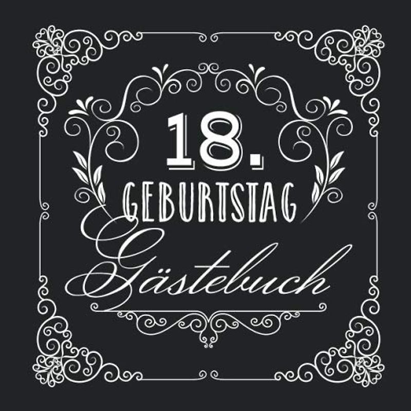 18. Geburtstag - Gästebuch: Vintage Deko zur Feier vom 18.Geburtstag für Mann oder Frau - 18 Jahre - Geschenke & Geburtstagsdeko Edel Schwarz - Buch für Glückwünsche und Fotos der Gäste