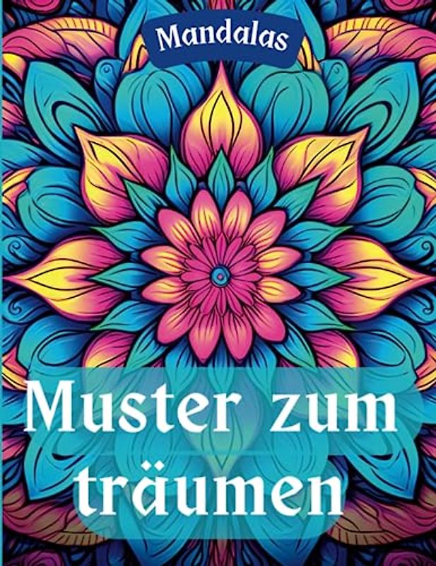 Muster zum träumen mandalas: Malbuch für erwachsene (Entspannungsfarbwelten)