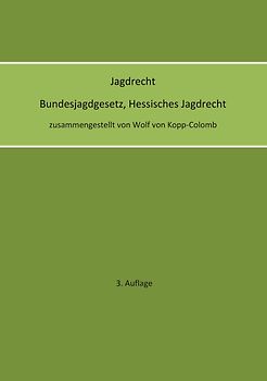 Jagdrecht Bundesjagdgesetz, Hessisches Jagdrecht (3. Auflage)