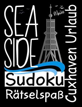 Cuxhaven Urlaub Sea Side Sudoku Rätselspaß: Urlaub in Cuxhaven 200 Sudoku Rätsel Sudoku Buch Erwachsene