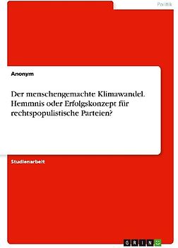 Der menschengemachte Klimawandel. Hemmnis oder Erfolgskonzept für rechtspopulistische Parteien?