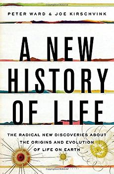 A New History of Life: The Radical New Discoveries about the Origins and Evolution of Life on Earth - Kirschvink, Joe