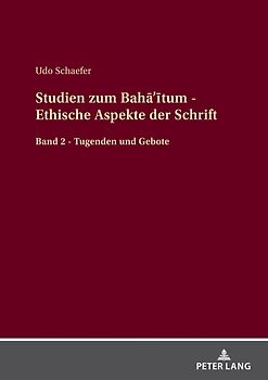 Studien zum Bahā’ītum - Ethische Aspekte der Schrift