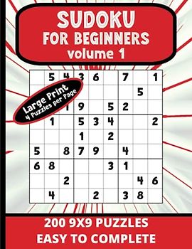 Sudoku For Beginners Large Print Volume 1: 200 9x9 Puzzles With Solutions, Very Easy to Easy Skill Level, 8.5X11