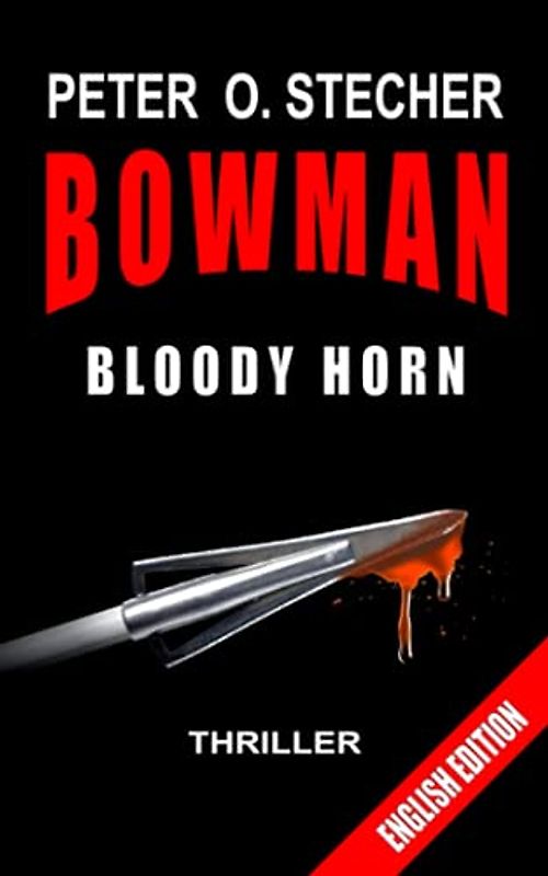 BOWMAN - BLOODY HORN: Adventure Thriller (BOWMAN Adventure, Band 1)