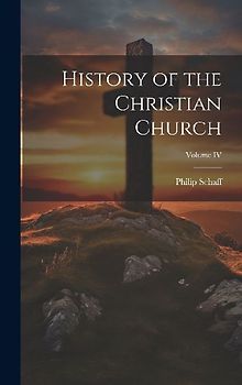 History of the Christian Church; Volume IV