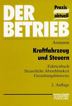 Kraftfahrzeug und Steuern. Fahrtenbuch - Steuerliche Abziehbarkeit - Gestaltungshinweise