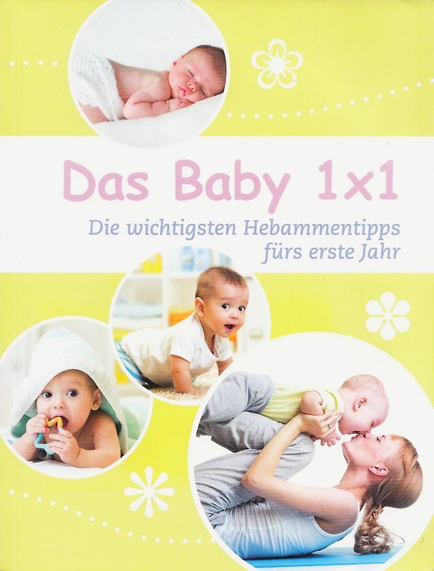 Das Baby 1x1: Die wichtigsten Hebammentipps fürs erste Jahr - Birgit Laue [Broschiert]