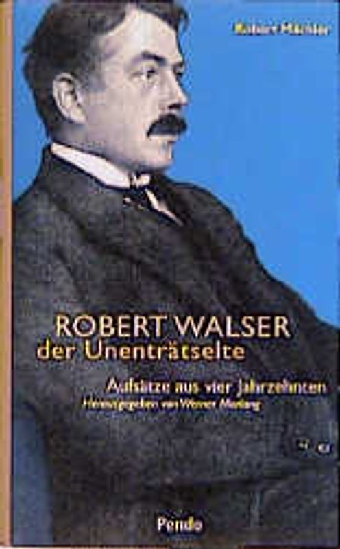 Robert Walser, der Unenträtselte