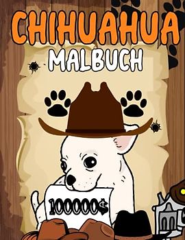 Chihuahua Malbuch: Malvorlagen für Kinder (4-12 Jahre) und Erwachsene: 38 originelle und einzigartige Chihuahua: Für Chihuahua-Liebhaber: Stressabbau für alle: Geschenk für jeden Anlass