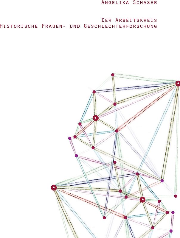 Der Arbeitskreis Historische Frauen- und Geschlechterforschung 1990 bis 2015