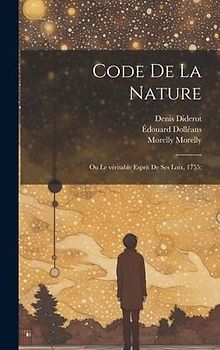 Code de la nature; ou Le véritable esprit de ses loix, 1755;