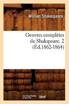Oeuvres Complètes de Shakspeare. 2 (Éd.1862-1864)