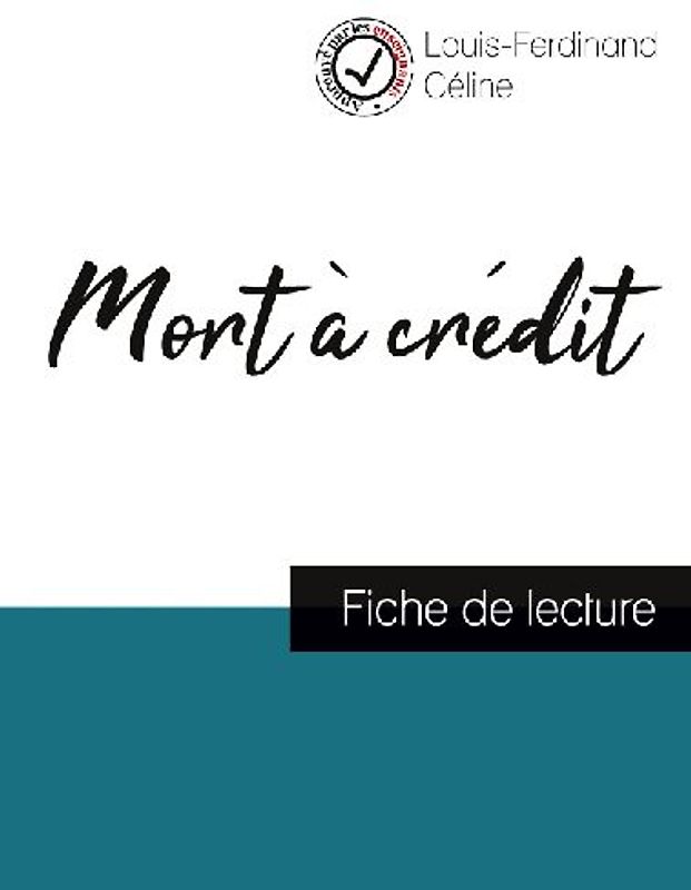 Mort à crédit de Louis-Ferdinand Céline (fiche de lecture et analyse complète de l'oeuvre)